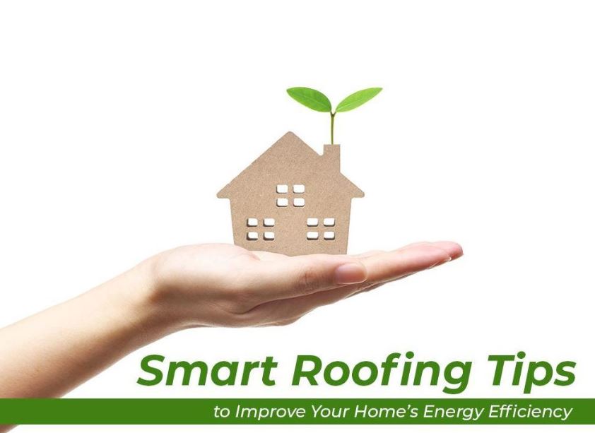 Smart Roofing Tips to Improve Your Home’s Energy Efficiency
