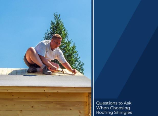 Questions to Ask When Choosing Roofing Shingles