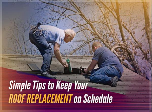 Simple Tips to Keep Your Roof Replacement on Schedule